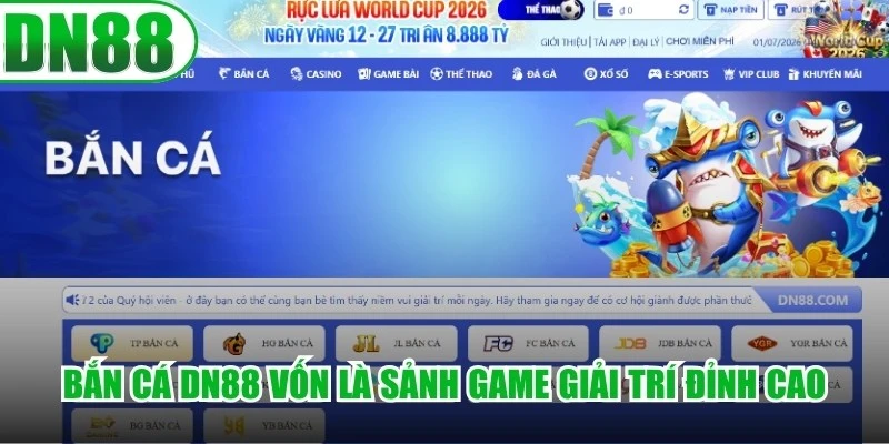 Bắn cá DN88 vốn là sảnh game giải trí đỉnh cao với đồ họa 3D sống động
