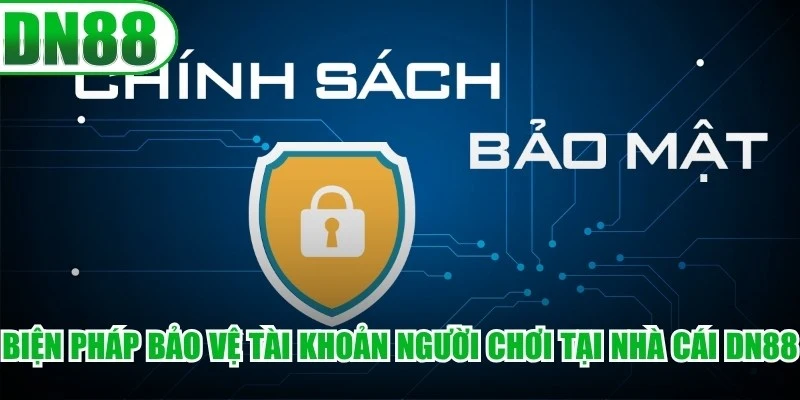 Biện pháp bảo vệ tài khoản người chơi tại nhà cái DN88