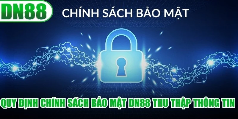 Quy định chính sách bảo mật DN88 thu thập thông tin khách hàng