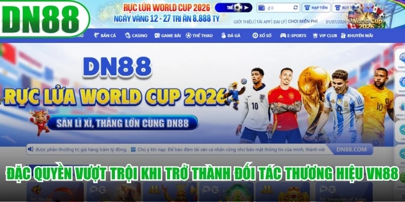 Đặc quyền vượt trội khi trở thành đối tác thương hiệu VN88