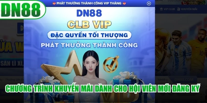 Chương trình khuyến mãi dành cho hội viên mới đăng ký tại DN88