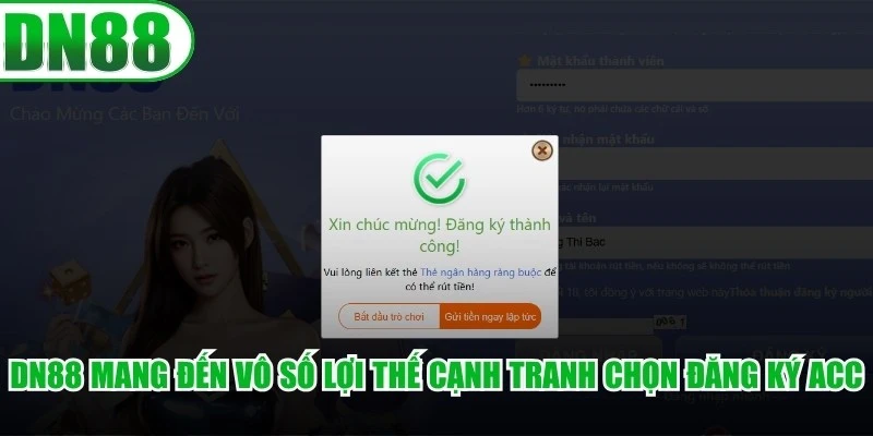 DN88 mang đến vô số lợi thế cạnh tranh để anh em chọn đăng ký acc