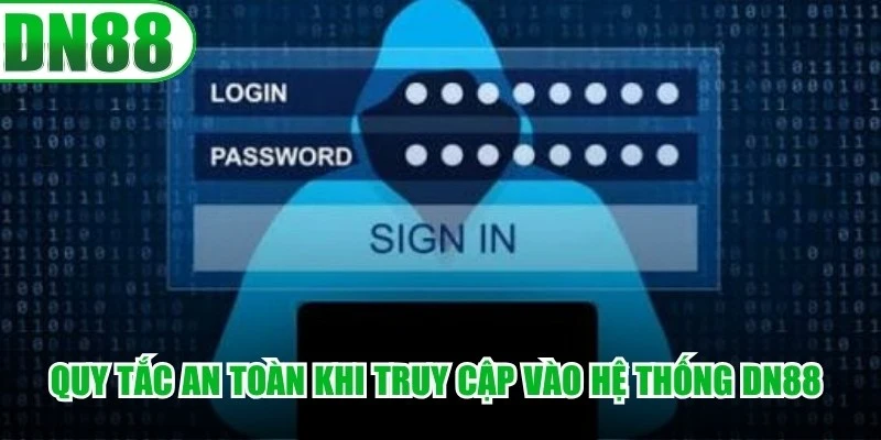 Quy tắc an toàn khi truy cập vào hệ thống DN88 mà hội viên cần biết