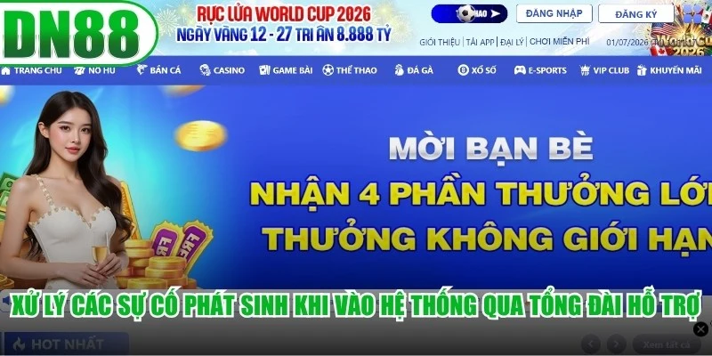 Xử lý các sự cố phát sinh khi vào hệ thống DN88 thông qua tổng đài hỗ trợ