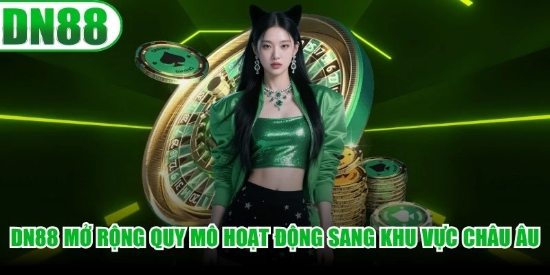 DN88 tiếp tục mở rộng quy mô hoạt động sang khu vực Châu Âu