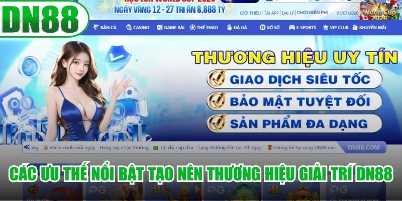 Các ưu thế nổi bật tạo nên thương hiệu giải trí DN88