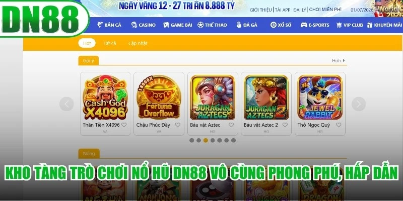 Kho tàng trò chơi nổ hũ DN88 vô cùng phong phú, hấp dẫn người chơi