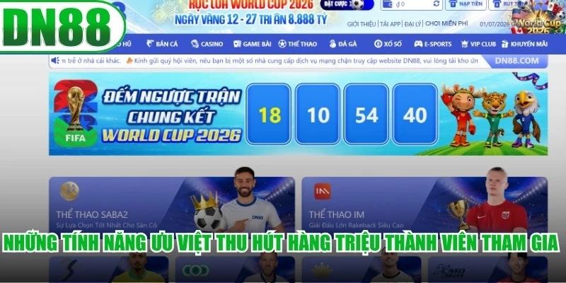 Những tính năng ưu việt thu hút hàng triệu thành viên tham gia sảnh cược